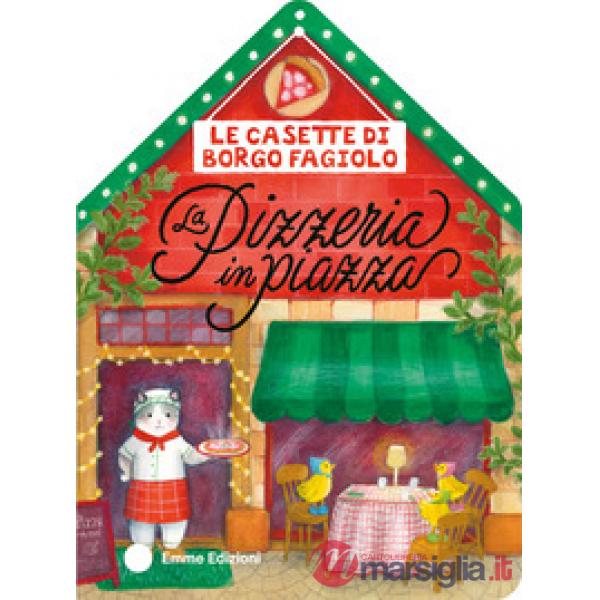 Casette di Borgo Fagiolo. La pizzeria in piazza. Ediz. a colori (Le)