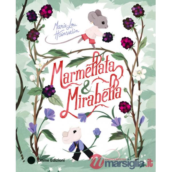 Marmellata & Mirabella. Ediz. a colori