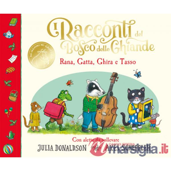 Racconti del Bosco delle Ghiande. Rana, Gatta, Ghira e Tasso. Con alette da sollevare. Ediz. a colori (I)