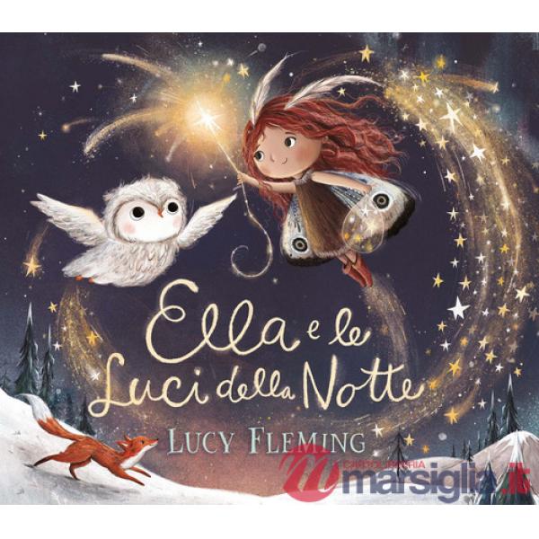 Ella e le luci della notte. Ediz. a colori