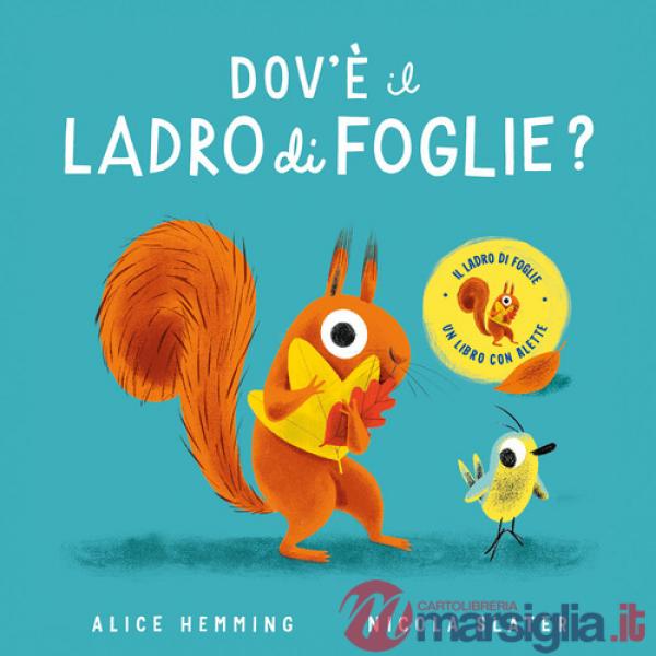 Dov'è il ladro di foglie? Con alette da sollevare. Ediz. a colori