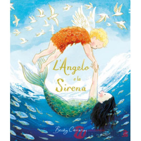 Angelo e la Sirena. Ediz. a colori (L')