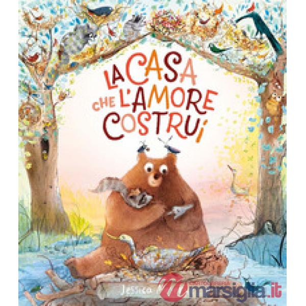 Casa che l'amore costruì. Ediz. a colori (La)