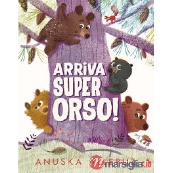 Arriva Super Orso! Ediz. a colori