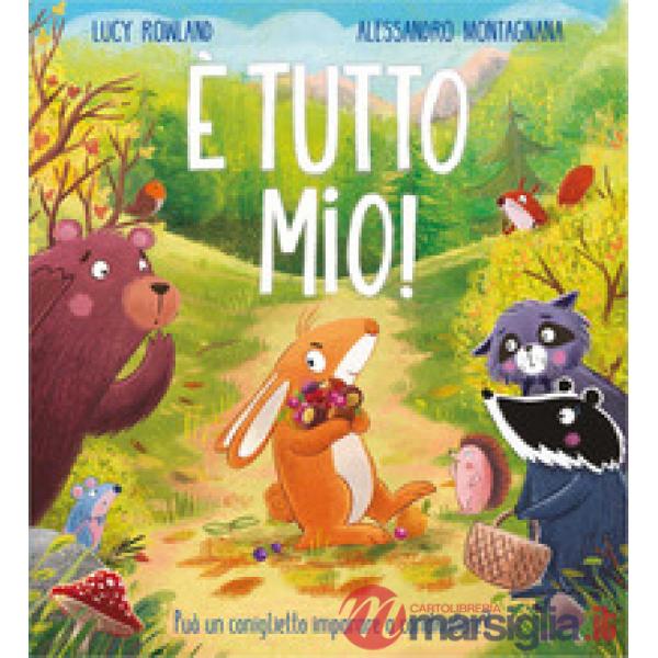 È tutto mio! Ediz. a colori