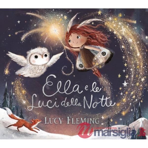 Ella e le luci della notte. Ediz. a colori