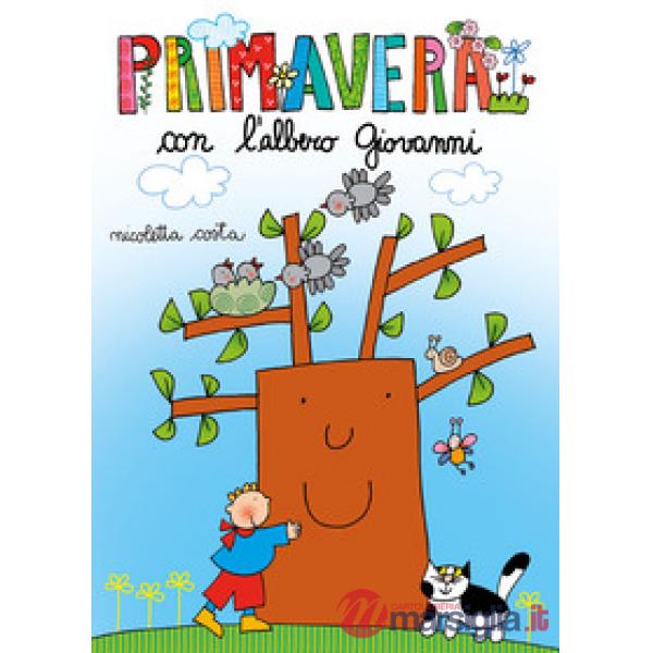 Primavera con l'albero Giovanni. Ediz. a colori