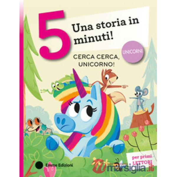 Cerca cerca, unicorno! Stampatello maiuscolo. Ediz. a colori