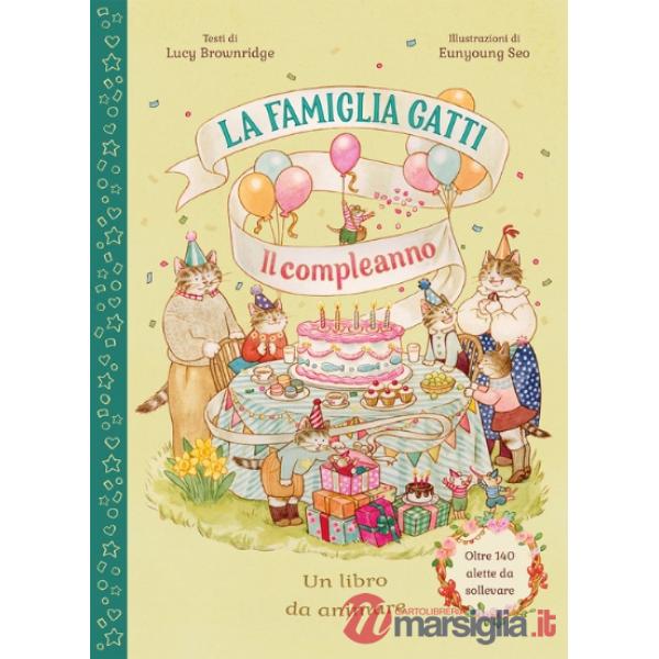 Famiglia Gatti. Il compleanno. Con alette da sollevare. Ediz. a colori (La)
