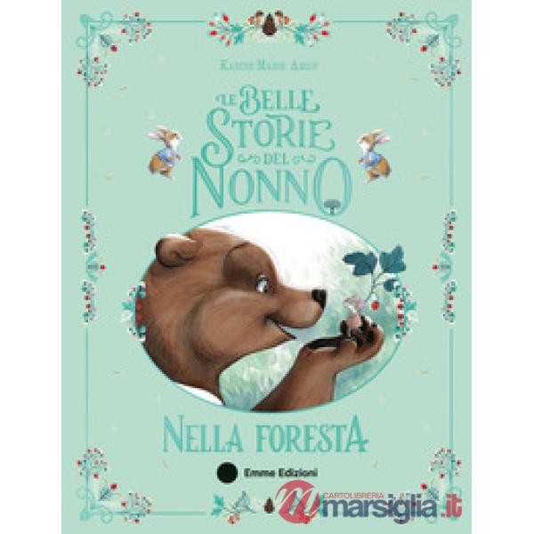 Belle storie del nonno nella foresta. Ediz. a colori (Le)