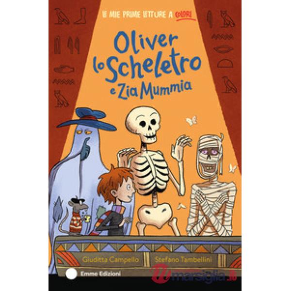 Oliver lo scheletro e Zia Mummia. Ediz. a colori