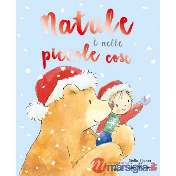 Natale è nelle piccole cose. Ediz. a colori