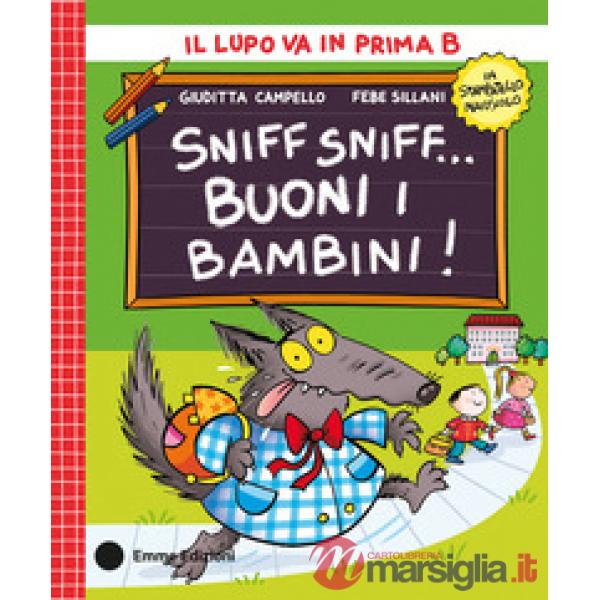Sniff sniff... buoni i bambini! Stampatello maiuscolo. Ediz. a colori