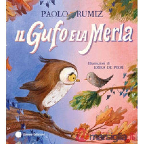 Gufo e la merla. Ediz. a colori (Il)