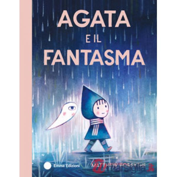 Agata e il fantasma. Ediz. a colori