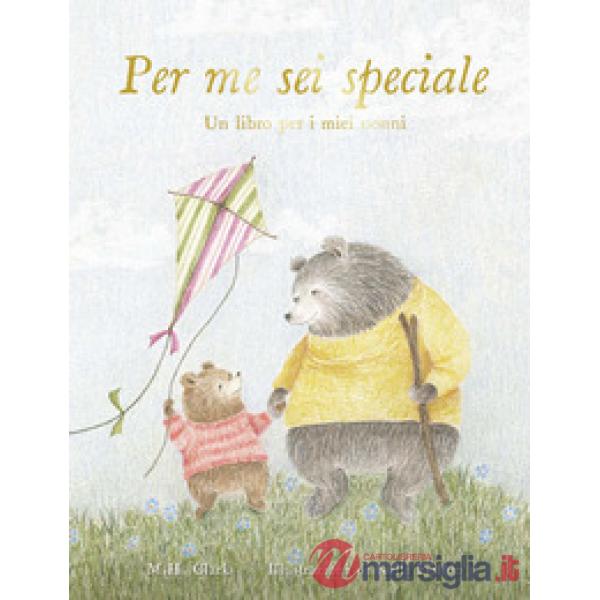 Per me sei speciale. Un libro per i miei nonni. Ediz. a colori