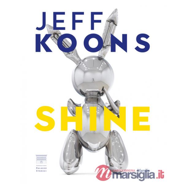 Jeff Koons. Shine. Ediz. italiana