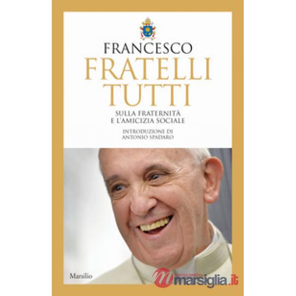 Fratelli tutti. Sulla fraternità e l'amicizia sociale