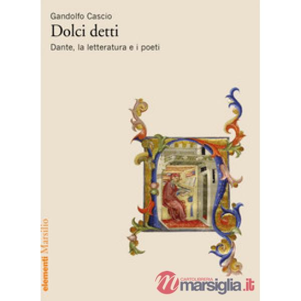 Dolci detti. Dante, la letteratura e i poeti