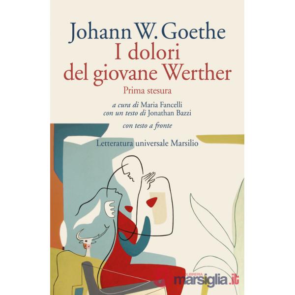 Dolori del giovane Werther. Prima stesura. Testo tedesco a fronte (I)