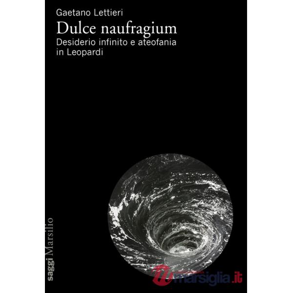 Dulce naufragium. Desiderio infinito e ateofania in Leopardi