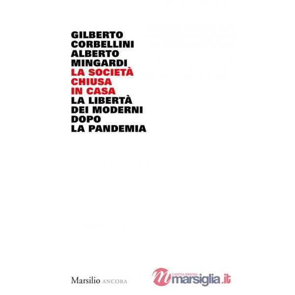 Società chiusa in casa. La libertà dei moderni dopo la pandemia (La)
