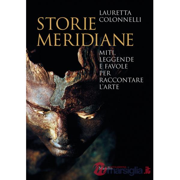 Storie meridiane. Miti, leggende e favole per raccontare l'arte
