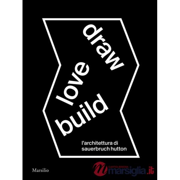 Draw love build. L'architettura di Sauerbruch Hutton. Ediz. italiana e inglese