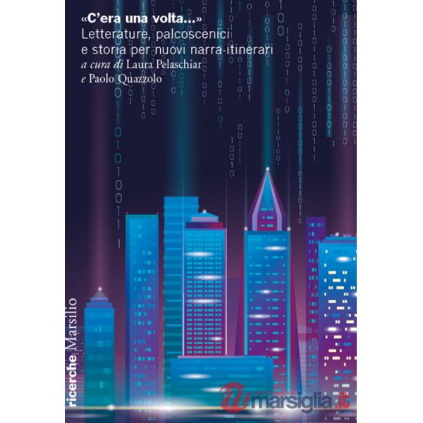 «C'era una volta...». Letterature, palcoscenici e storia per nuovi narra-itinerari
