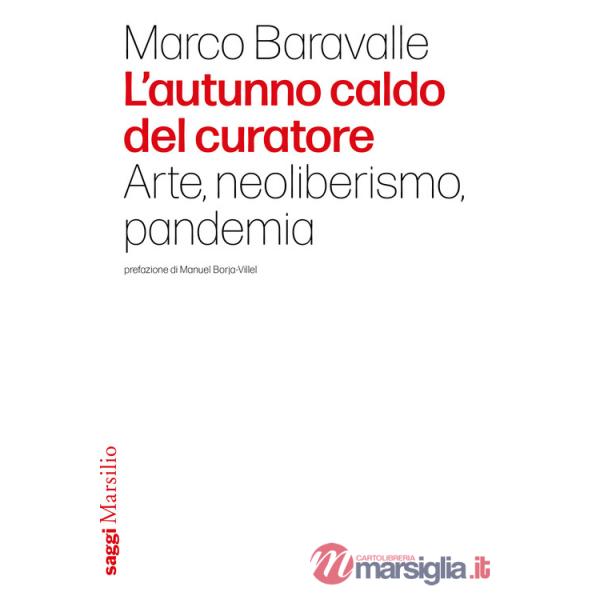 Autunno caldo del curatore. Arte, neoliberismo, pandemia (L')
