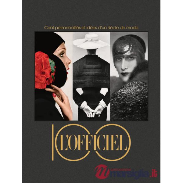 Officiel 100. Cent personnalités et idées d'un siécle de mode. Ediz. illustrata (L')