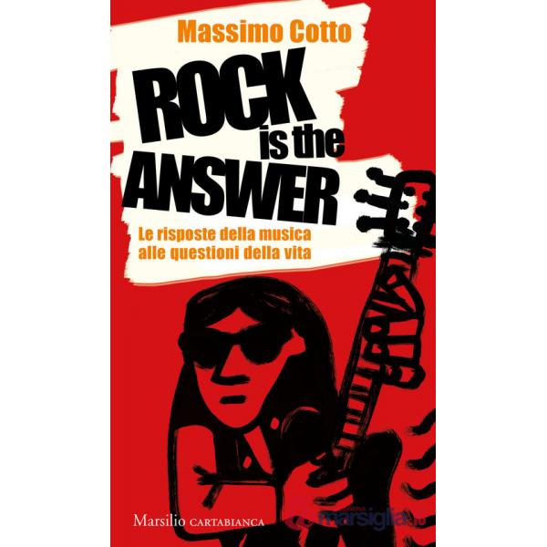 Rock is the answer. Le risposte della musica alle questioni della vita