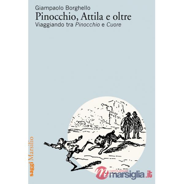 Pinocchio, Attila e oltre. Viaggiando tra Pinocchio e Cuore