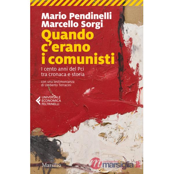 Quando c'erano i comunisti. I cento anni del Pci tra cronaca e storia