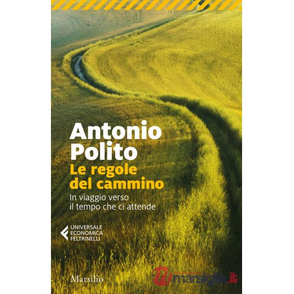 Regole del cammino. In viaggio verso il tempo che ci attende (Le)