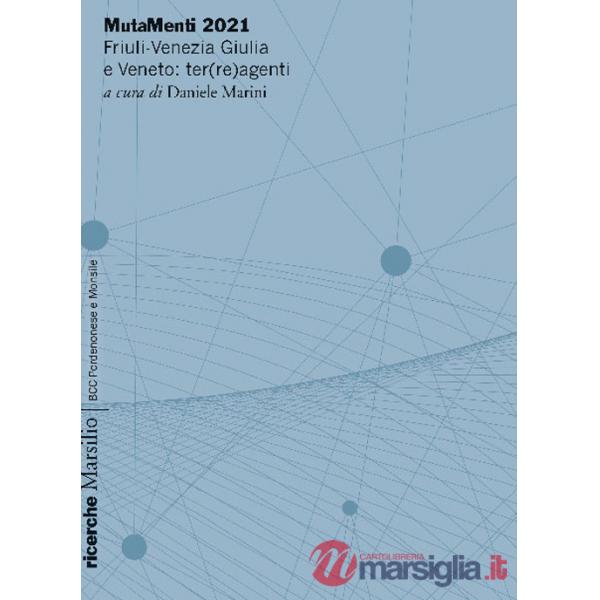 MutaMenti 2021. Friuli-Venezia Giulia e Veneto: ter(re)agenti