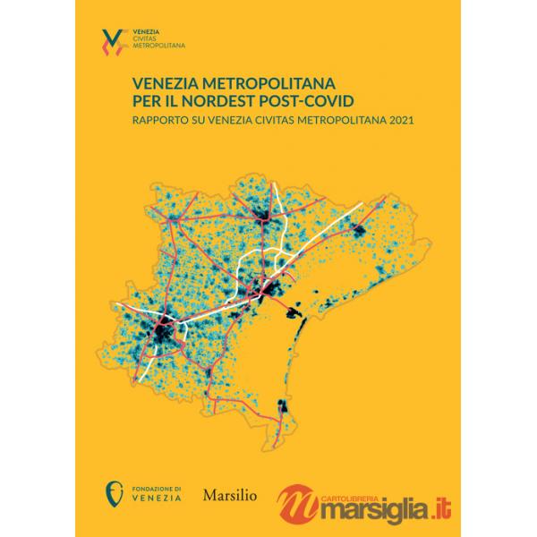 Venezia metropolitana per il Nordest post-COVID. Rapporto su Venezia Civitas Metropolitana 2021