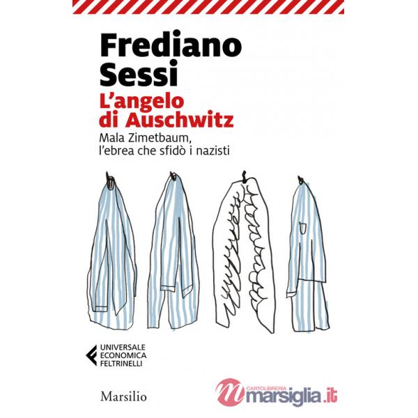 Angelo di Auschwitz. Mala Zimetbaum, l'ebrea che sfidò i nazisti (L')