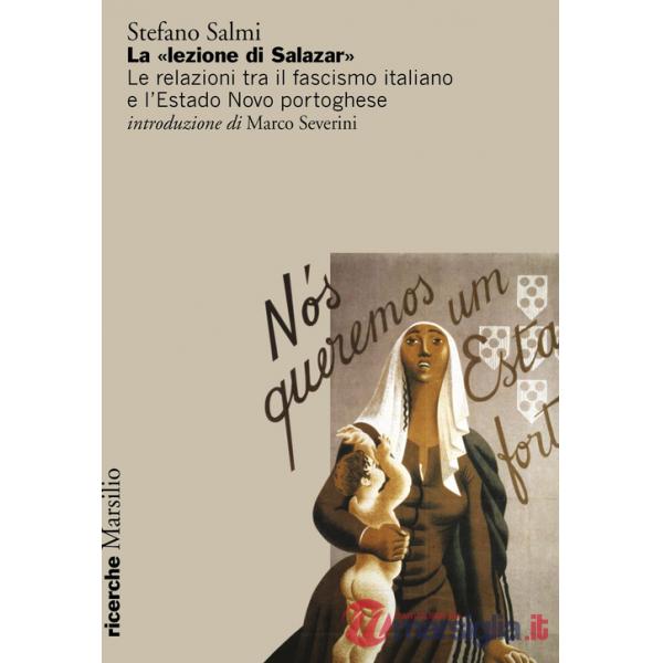«lezione di Salazar». Le relazioni tra il fascismo italiano e l'Estado Novo portoghese (La)