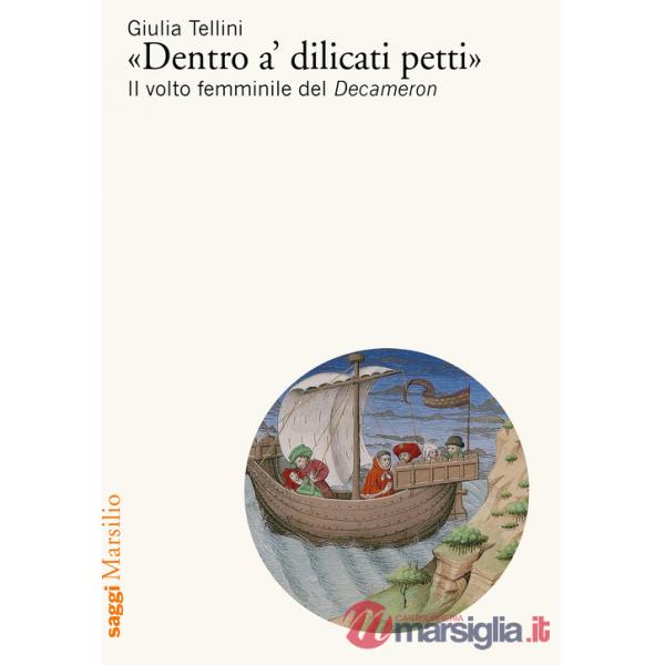 «Dentro a' dilicati petti». Il volto femminile del Decameron