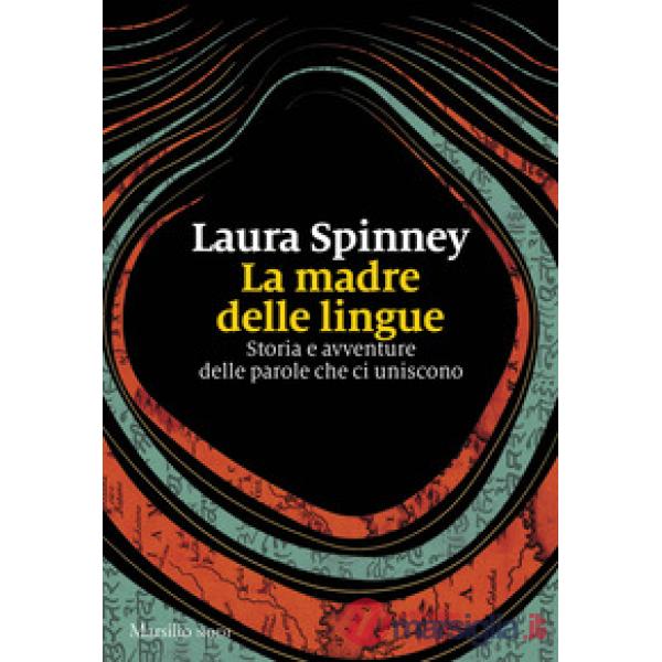 Madre delle lingue. Storia e avventure delle parole che ci uniscono (La)
