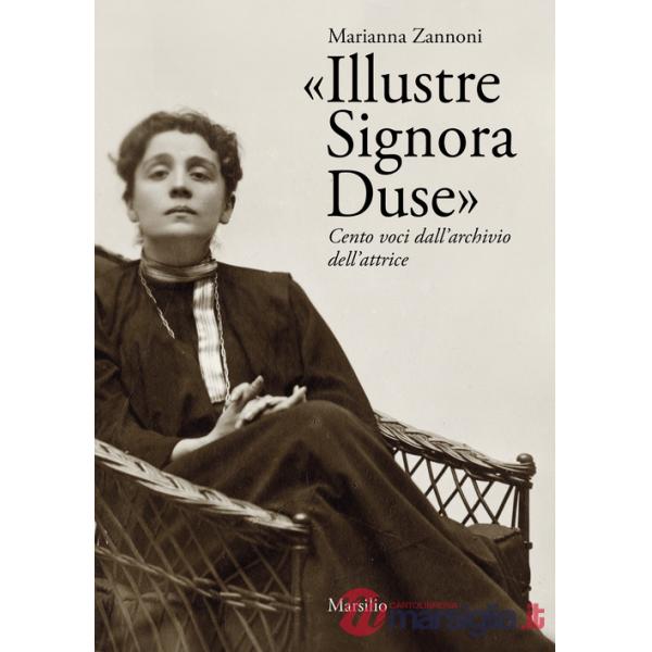 «Illustre Signora Duse». Cento voci dall'archivio dell'attrice