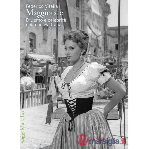 Maggiorate. Divismo e celebrità nella nuova Italia