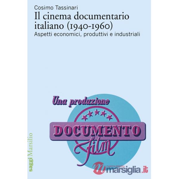 Cinema documentario italiano (1940-1960). Aspetti economici, produttivi e industriali (Il)