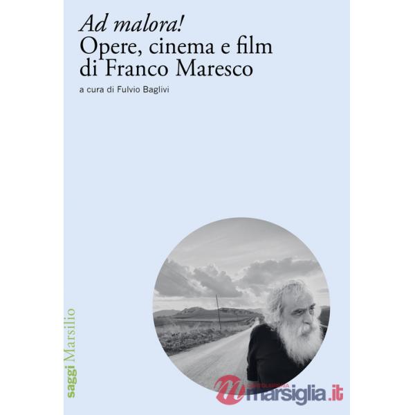 Ad malora! Opere, cinema e film di Franco Maresco