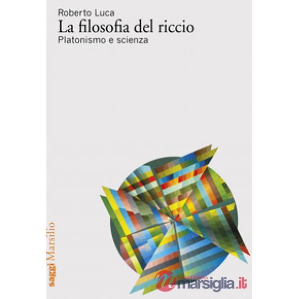 Filosofia del riccio. Platonismo e scienza (La)