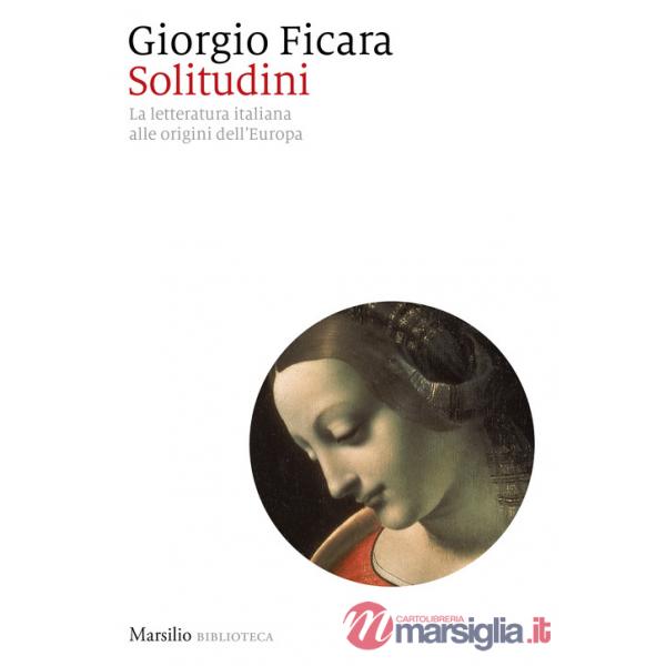 Solitudini. La letteratura italiana alle origini dell'Europa