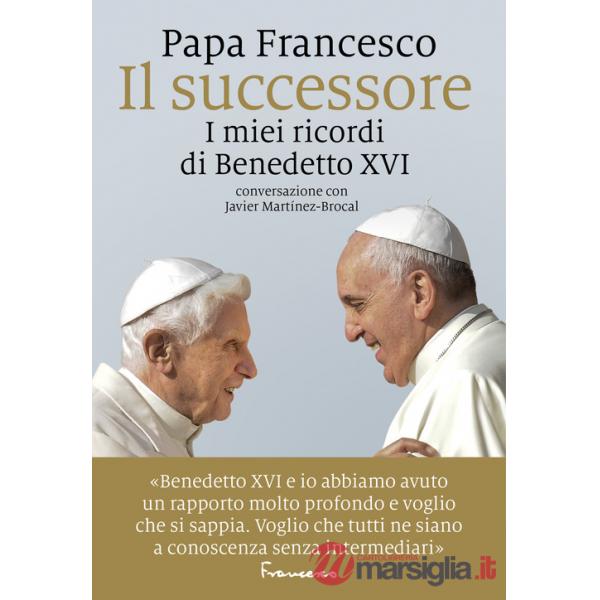 Successore. I miei ricordi di Benedetto XVI (Il)