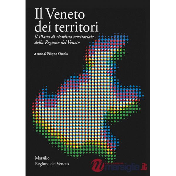 Veneto dei territori. Il Piano di riordino territoriale della Regione del Veneto (Il)