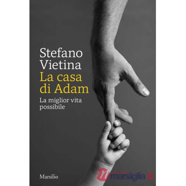 Casa di Adam. La miglior vita possibile (La)